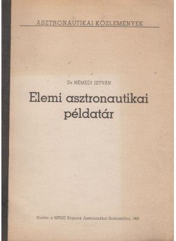 Dr. Némedi István - Elemi asztronautikai példatár, Budapest 1969 antikvár könyv