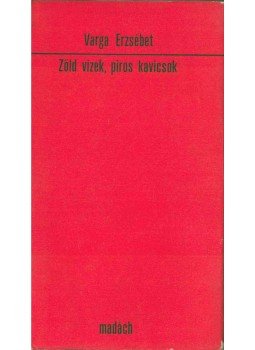 Varga Erzsébet - Zöld vizek, piros kavicsok Varga Erzsébet - Zöld vizek, piros kavicsok, Bratislava 1976 antikvár könyv