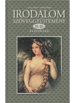 Schein Gábor, Gintli Tibor - Irodalom szöveggyűjtemény 15-16 éveseknek, Budapest 1998 antikvár könyv