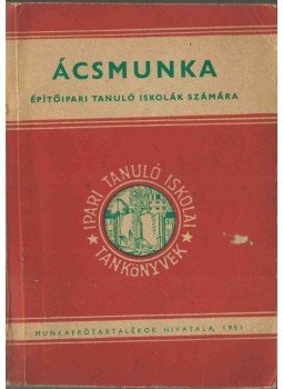 Messinger Géza - Ácsmunka Messinger Géza - Ácsmunka, Budapest 1951 antikvár könyv