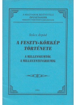 Szűcs Árpád - A Feszty-körkép története Szűcs Árpád - A Feszty-körkép története, Balástya 1995 antikvár könyv