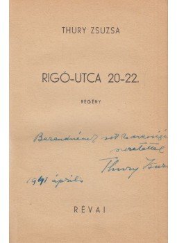 Thury Zsuzsa - Rigó-utca 20-22. (dedikált) Thury Zsuzsa - Rigó-utca 20-22. (dedikált), Budapest 1941 antikvár könyv