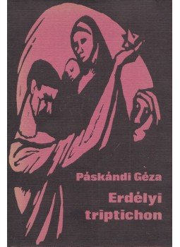 Páskándi Géza - Erdélyi triptichon (dedikált) Páskándi Géza - Erdélyi triptichon (dedikált), 194 antikvár könyv