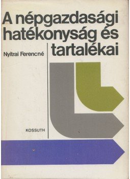 Nyitrai Ferencné - A népgazdasági hatékonyság és tartalékai, Budapest 1983 antikvár könyv