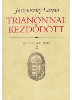 Dr. Jaszovszky László - Trianonnal kezdődött Dr. Jaszovszky László - Trianonnal kezdődött, Budapest 1999 antikvár könyv