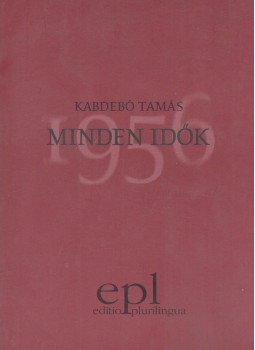 Kabdebó Tamás - Minden idők Kabdebó Tamás - Minden idők, Budapest 2001 antikvár könyv