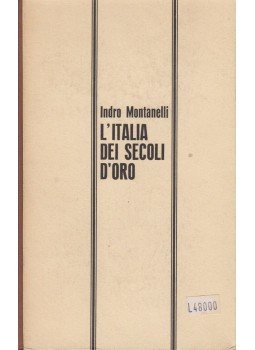 Indro Montanelli - L'Italia dei secoli d'oro Indro Montanelli - L'Italia dei secoli d'oro, Milano 1967 antikvár könyv