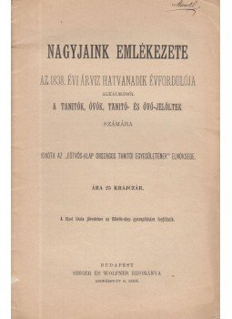  - Nagyjaink emlékezete az 1838. évi árvíz hatvanadik évfordulója alkalmából a tanítók, óvók, tanító- és óvó-jelöltek számára, Budapest 1898 antikvár könyv