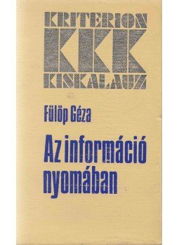 Fülöp Géza - Az információ nyomában Fülöp Géza - Az információ nyomában, Budapest 1978 antikvár könyv