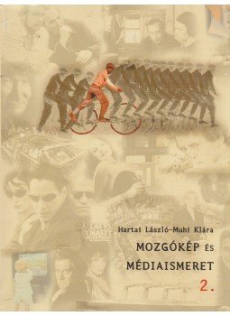 Muhi Klára, Hártai László - Mozgókép és médiaismeret 2. Muhi Klára, Hártai László - Mozgókép és médiaismeret 2., Budapest 2005 antikvár könyv