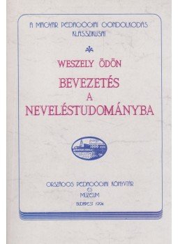 Weszely Ödön - Bevezetés a neveléstudományba (reprint), Budapest 1994 antikvár könyv