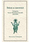 Tóth Vencel; Perendy László; Orosz Atanáz; Dolhai Lajos; Babarczi,Győrffy Andrea - Isten a szeretet - Válogatás Szent Maximosz hitvalló műveiből - Ókeresztény örökségünk 6.