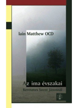 Iain Matthew - Az imaévszakai Keresztes Szent Jánosnál, null 2014 antikvár könyv