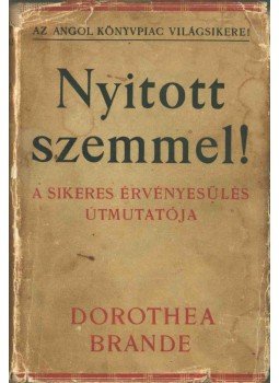 Dorothea Brande - Nyitott szemmel Dorothea Brande - Nyitott szemmel, Budapest 1936 antikvár könyv