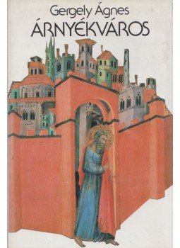 Gergely Ágnes - Árnyékváros (dedikált), Budapest 1986 antikvár könyv