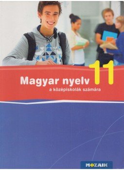 Fráter Adrienne - Magyar nyelv a középiskolák számára 11. Fráter Adrienne - Magyar nyelv a középiskolák számára 11., Szeged 2017 antikvár könyv