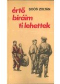 Soós Zoltán - Értő bíráim ti lehettek