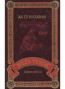 Jules Verne - Az új hazában Jules Verne - Az új hazában, Budapest 2005 antikvár könyv