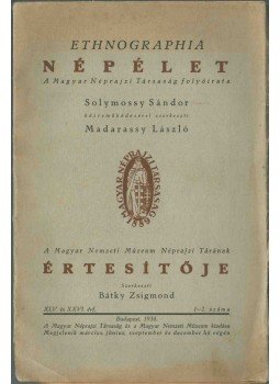 Madarassy László, Bátky Zsigmond - Ethnographia - Népélet XLV. évf. 1-2 szám / A Magyar Nemzeti Múzeum néprajzi tárának értesítője XXVI. évf. 1-2., Budapest 1934 antikvár könyv
