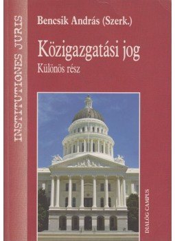 Bencsik András szerk. - Közigazgatási jog Bencsik András szerk. - Közigazgatási jog, Budapest 2012 antikvár könyv