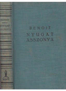 Benoit, Pierre - Nyugat asszonya Benoit, Pierre - Nyugat asszonya, Budapest 1936 antikvár könyv