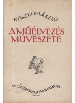 Kőszegi László - A műélvezés művészete Kőszegi László - A műélvezés művészete, Budapest 1919 antikvár könyv
