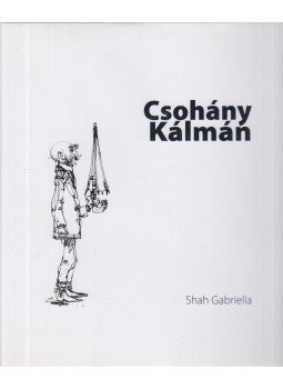 Shah Gabriella - Csohány Kálmán Shah Gabriella - Csohány Kálmán, 2010 antikvár könyv