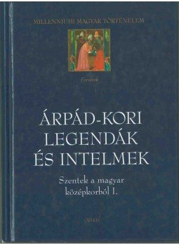 Érszegi Géza - Árpád-kori legendák és intelmek Érszegi Géza - Árpád-kori legendák és intelmek, Budapest 1999 antikvár könyv