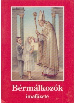 - Bérmálkozók imafüzete - Bérmálkozók imafüzete, Miskolc 1998 antikvár könyv