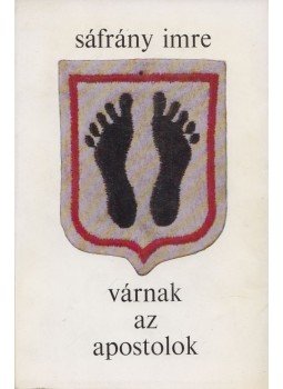 Sáfrány Imre - Várnak az apostolok, Újvidék 1971 antikvár könyv