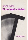 Dénes Zsófia - El ne lopd a léniát (dedikált)