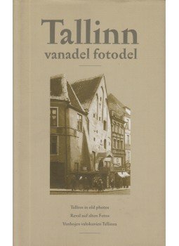 Jaak Viires - Tallinn vanadel fotodel Jaak Viires - Tallinn vanadel fotodel, 2004 antikvár könyv