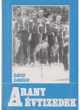 Dávid Sándor - Arany évtizedek Dávid Sándor - Arany évtizedek, Budapest 1988 antikvár könyv