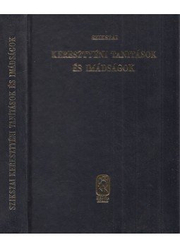 Szikszai György - Keresztyéni tanítások és imádságok Szikszai György - Keresztyéni tanítások és imádságok, Budapest 1993 antikvár könyv