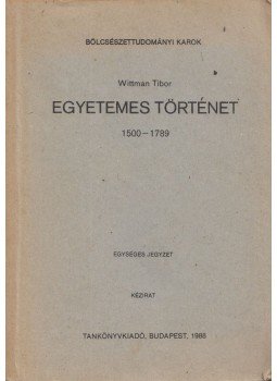 Wittman Tibor - Egyetemes történet 1500-1789, Budapest 1988 antikvár könyv