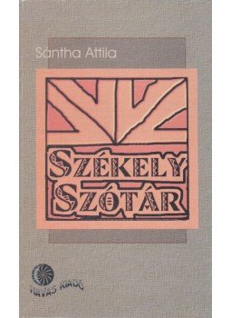 Sántha Attila - Székely szótár Sántha Attila - Székely szótár, 2004 antikvár könyv