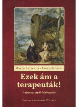 Laloggia, Marco, Pécheul, Émilie - Ezekám a terapeuták! - A sivatagi atyák lelkivezetése, null 2017 antikvár könyv