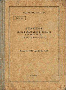  - C. 1. sz. utasítás áruk, élőállatok és hullák fuvarozására, Budapest 1971 antikvár könyv