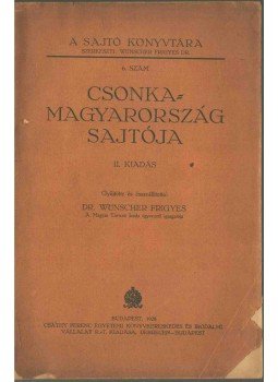 Wünscher Frigyes dr. - Csonka-Magyarország sajtója, Budapest 1928 antikvár könyv