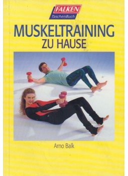 Arno Balk - Muskeltraining zu Hause Arno Balk - Muskeltraining zu Hause, 1998 antikvár könyv