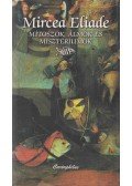 Mircea Eliade - Mítoszok, álmok és misztériumok