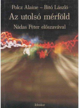 Polcz Alaine, Bitó László - Az utolsó mérföld (dedikált) Polcz Alaine, Bitó László - Az utolsó mérföld (dedikált), Pécs 2007 antikvár könyv