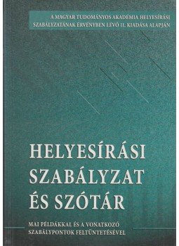 Nagy Emília (szerk.), Szabó Zsolt (szerk.) - Helyesírási szabályzat és szótár Nagy Emília (szerk.), Szabó Zsolt (szerk.) - Helyesírási szabályzat és szótár, 2004 antikvár könyv