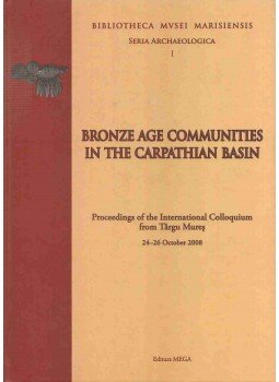 Berecki Sándor, Németh E. Rita, Rezi Botond - Bronze Age Communities in the Carpathian Basin Berecki Sándor, Németh E. Rita, Rezi Botond - Bronze Age Communities in the Carpathian Basin, Kolozsvár 2009 antikvár könyv