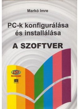 Markó Imre - PC-k konfigurálása és installálása - A szoftver Markó Imre - PC-k konfigurálása és installálása - A szoftver, Budapest 2001 antikvár könyv
