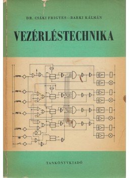 Barki Kálmán, Csáki Frigyes dr. - Vezérléstechnika Barki Kálmán, Csáki Frigyes dr. - Vezérléstechnika, Budapest 1975 antikvár könyv