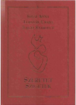Jókai Anna, Ternyák Csaba, Sajgó Szabolcs - Szeretet szigetek (dedikált) Jókai Anna, Ternyák Csaba, Sajgó Szabolcs - Szeretet szigetek (dedikált), 2008 antikvár könyv