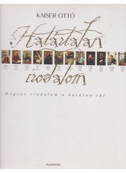 Kaiser Ottó - Határtalan irodalom Kaiser Ottó - Határtalan irodalom, Pécs 2006 antikvár könyv