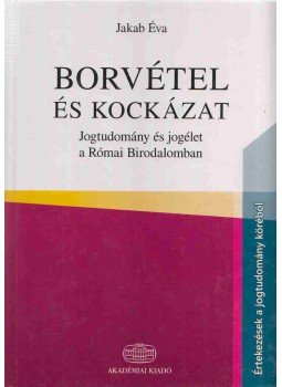 Jakab Éva - Borvétel és kockázat Jakab Éva - Borvétel és kockázat, Budapest 2011 antikvár könyv