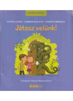 Bándli Judit, Gordos Katalin, Maróti Orsolya - Játssz velünk! Bándli Judit, Gordos Katalin, Maróti Orsolya - Játssz velünk!, Budapest 2015 antikvár könyv